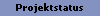 Projektstatus